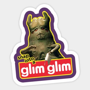 Snap Into a Glim Glim Sticker